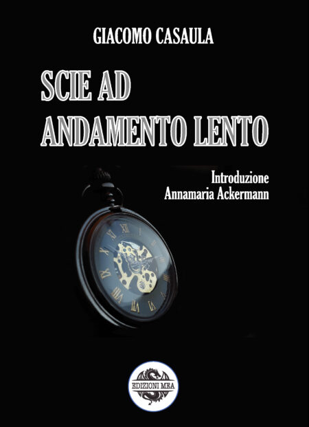 Scie ad andamento lento - Giacomo Casaula - Edizioni MEA