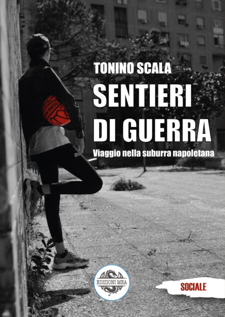 Sentieri di guerra - Viaggio nella suburra napoletana - di Tonino Scala