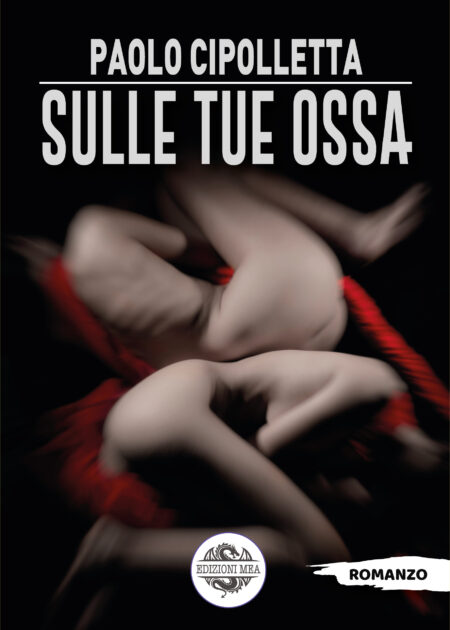 SULLE TUE OSSA - di Paolo Cipolletta
