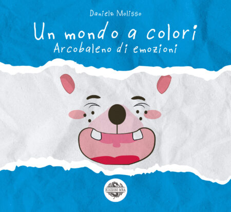 Un mondo a colori - Un arcobaleno di emozioni - di Daniela Molisso