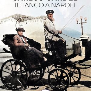 CARLOS GARDEL il Tango a Napoli - di Diego Moreno