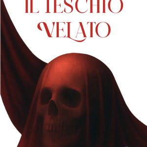 IL TESCHIO VELATO - di Michele Pilla ed Eros Santoro - Edizioni MEA