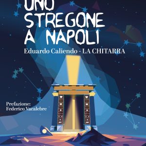 Uno stregone a Napoli - Eduardo Caliendo - LA CHITARRA - di Mauro Di  Domenico